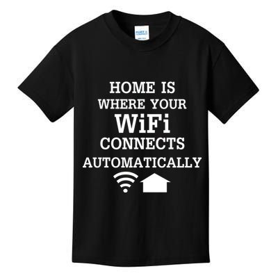 Home Is Where Wifi Connects Automatically Kids T-Shirt