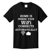 Home Is Where Wifi Connects Automatically Kids T-Shirt