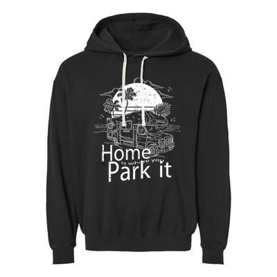 Home Is Where You Park It Garment-Dyed Fleece Hoodie