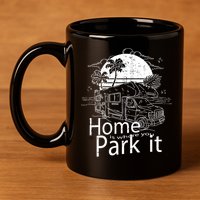 Home Is Where You Park It 11oz C Handle Ceramic Mug