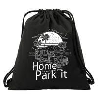 Home Is Where You Park It Drawstring Bag