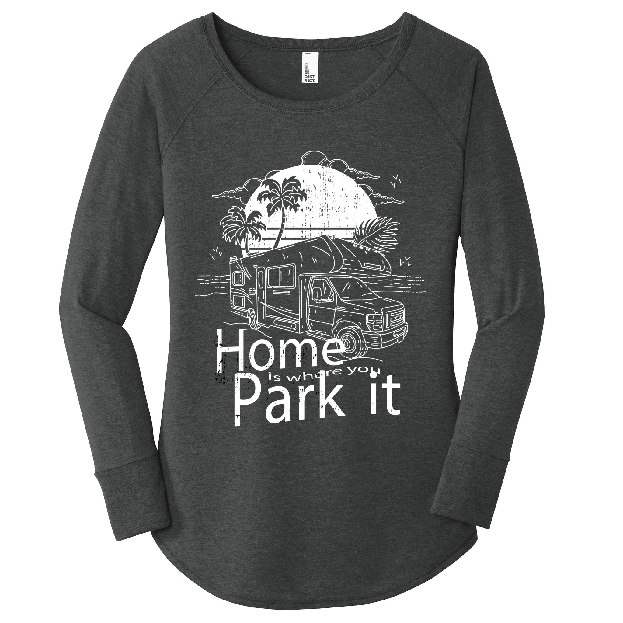 Home Is Where You Park It Women's Perfect Tri Tunic Long Sleeve Shirt