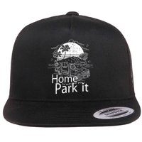 Home Is Where You Park It Flat Bill Trucker Hat