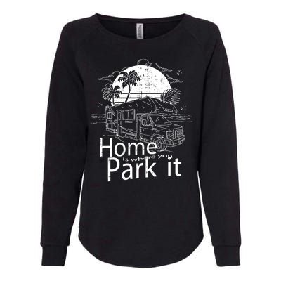 Home Is Where You Park It Womens California Wash Sweatshirt