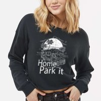 Home Is Where You Park It Cropped Pullover Crew