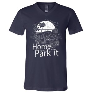 Home Is Where You Park It V-Neck T-Shirt