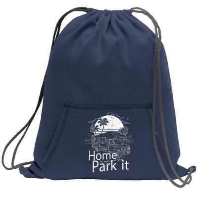 Home Is Where You Park It Sweatshirt Cinch Pack Bag