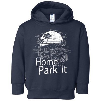 Home Is Where You Park It Toddler Hoodie