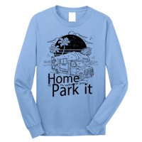 Home Is Where You Park It Long Sleeve Shirt