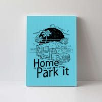 Home Is Where You Park It Canvas