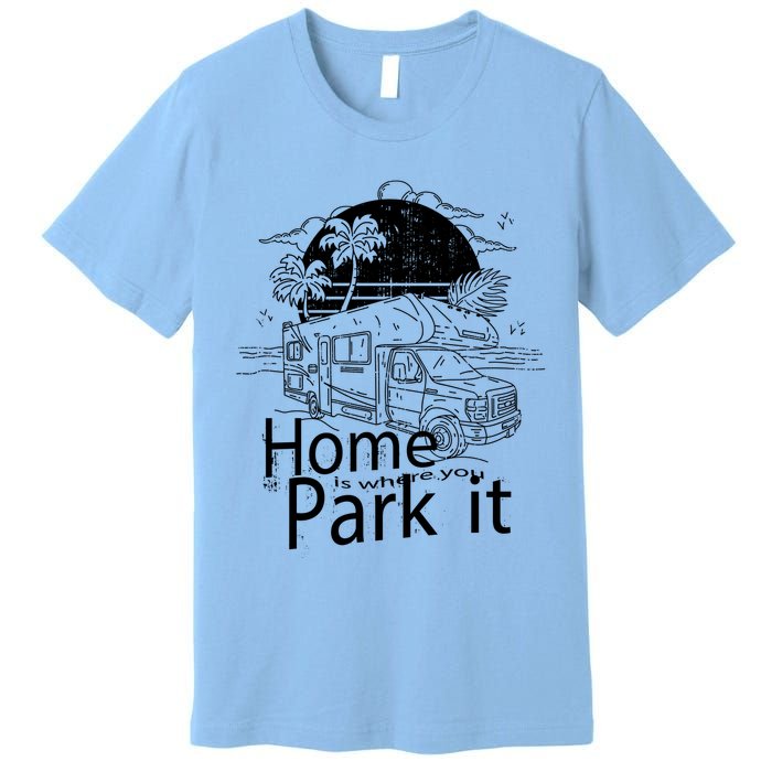 Home Is Where You Park It Premium T-Shirt