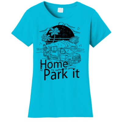 Home Is Where You Park It Women's T-Shirt