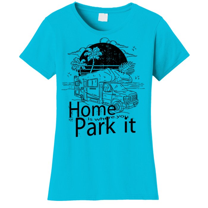 Home Is Where You Park It Women's T-Shirt