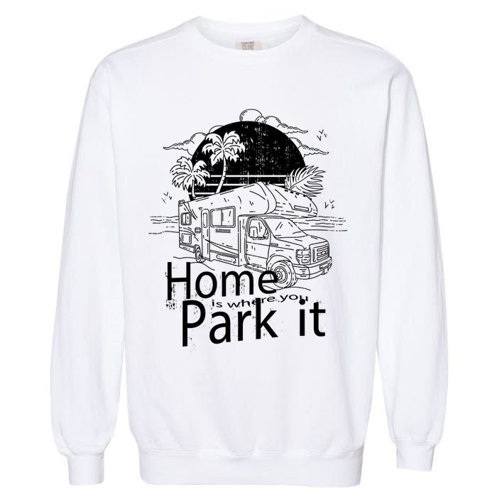 Home Is Where You Park It Garment-Dyed Sweatshirt