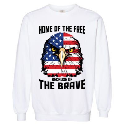 Home Of The Free Because Of The Brave Bald Eagle Garment-Dyed Sweatshirt