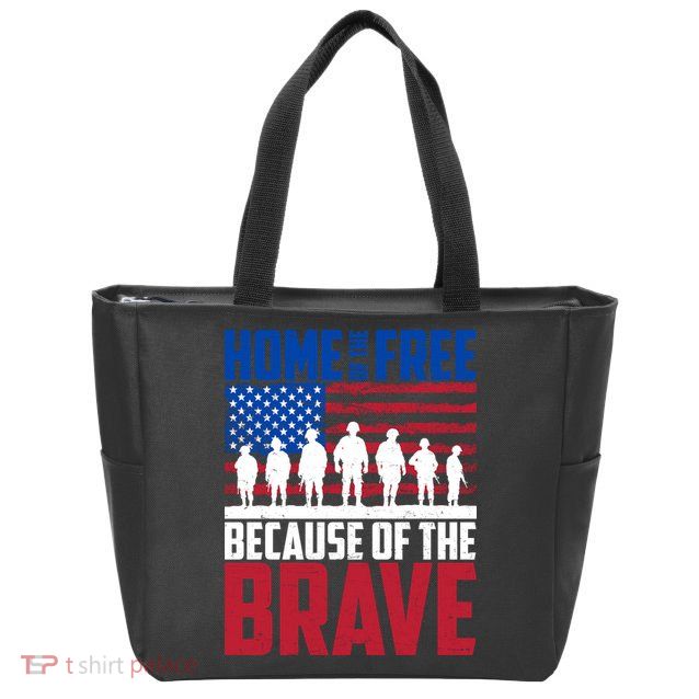 Home Of The Free Because Of The Brave Memorial Day Zip Tote Bag