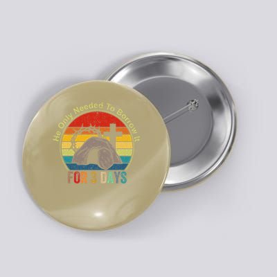 He only needed to borrow it for 3 days Jesus Button
