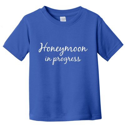 Honeymoon In Progress Toddler T-Shirt