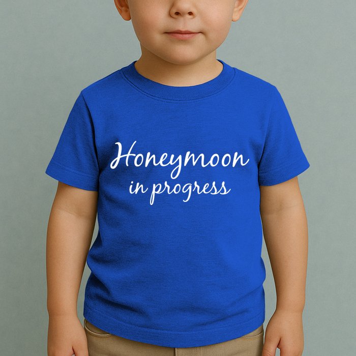 Honeymoon In Progress Toddler T-Shirt