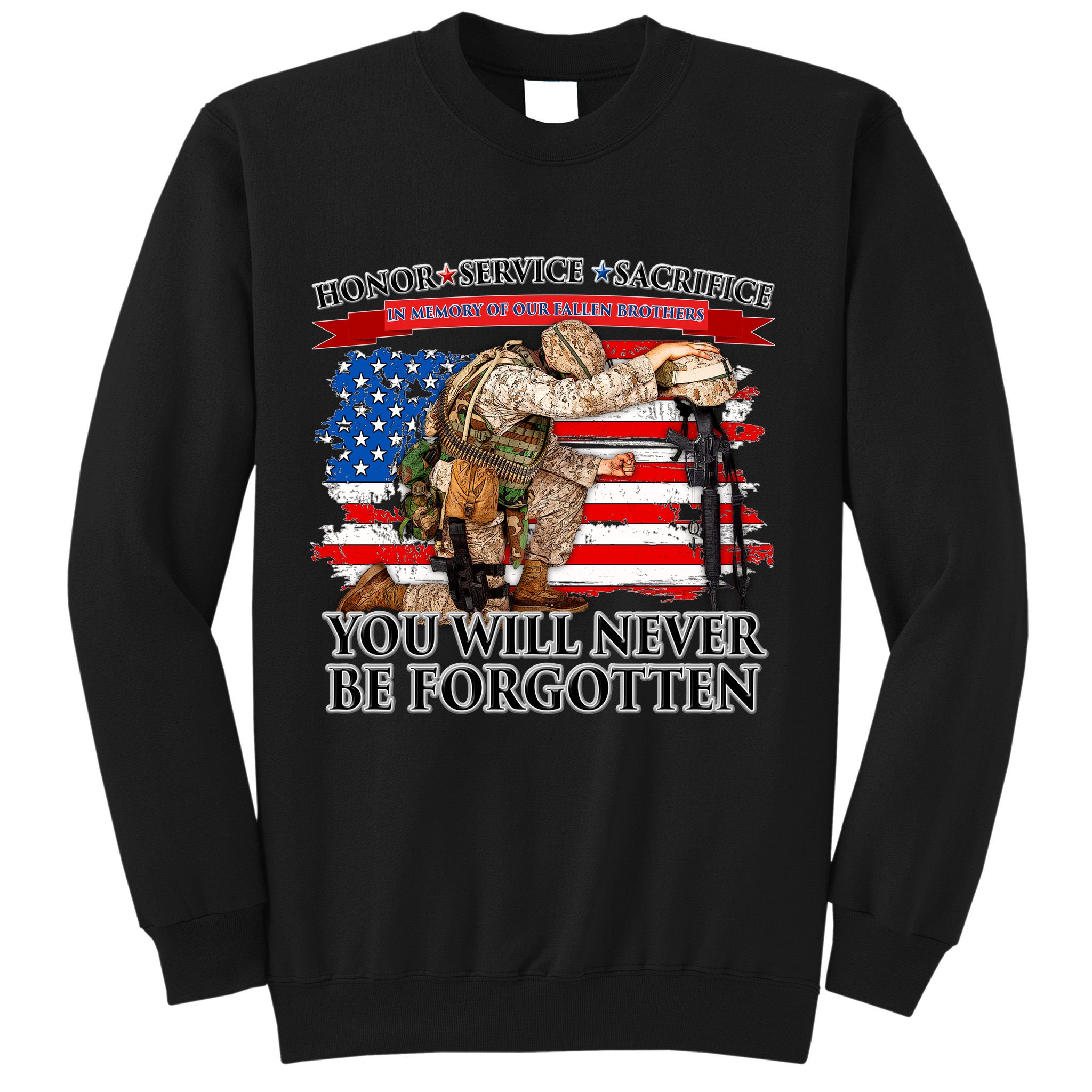 Honor Service Sacrifice You Will Never Be Forgotten Sweatshirt