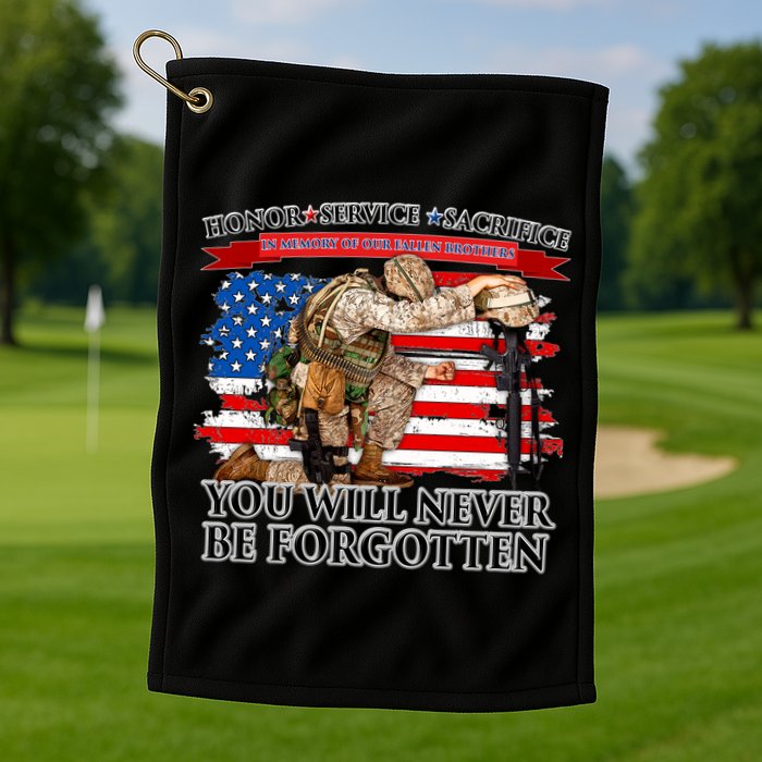 Honor Service Sacrifice You Will Never Be Forgotten Golf Towel