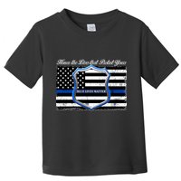 Honor The Lives That Protect Yours Blue Lives Matter Toddler T-Shirt