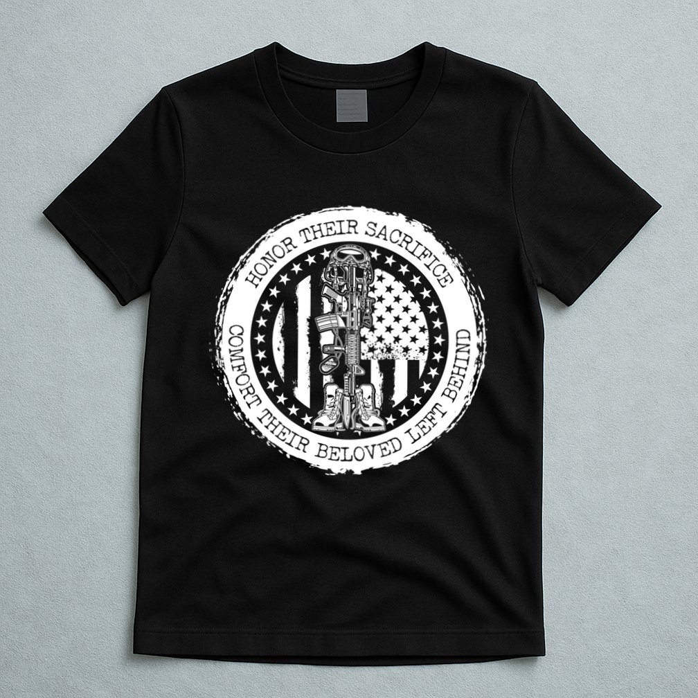 Honor Their Sacrifice Comfort Their Beloved Left Behind T-Shirt