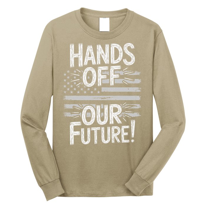 Hands Off Our Future Pro Democracy Anti MAGA Anti Oligarchy Long Sleeve Shirt
