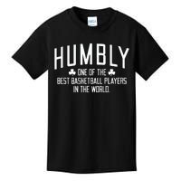 Humbly One Of The Best Basketball Players In The World Kids T-Shirt