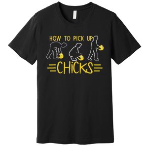 How O Pick Up Chicks Funny Cute Chicken Joke Lover Premium T-Shirt