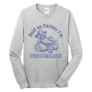 Hold On Partner IM Overstimulated Cowboy Raccoon Tall Long Sleeve T-Shirt