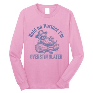 Hold On Partner IM Overstimulated Cowboy Raccoon Long Sleeve Shirt