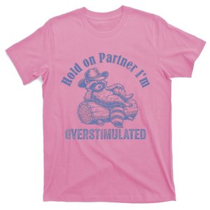 Hold On Partner IM Overstimulated Cowboy Raccoon T-Shirt