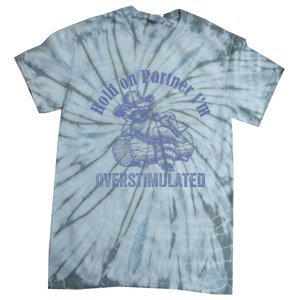 Hold On Partner IM Overstimulated Cowboy Raccoon Tie-Dye T-Shirt