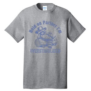 Hold On Partner IM Overstimulated Cowboy Raccoon Tall T-Shirt