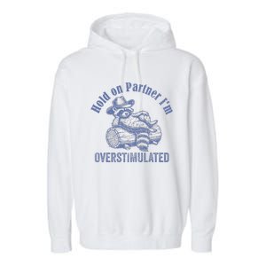 Hold On Partner IM Overstimulated Cowboy Raccoon Garment-Dyed Fleece Hoodie