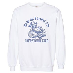 Hold On Partner IM Overstimulated Cowboy Raccoon Garment-Dyed Sweatshirt