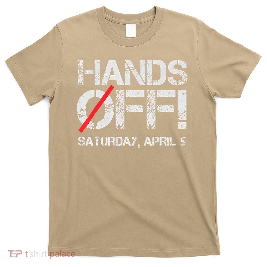 Hands Off Protest Saturday April 5 Women T-Shirt