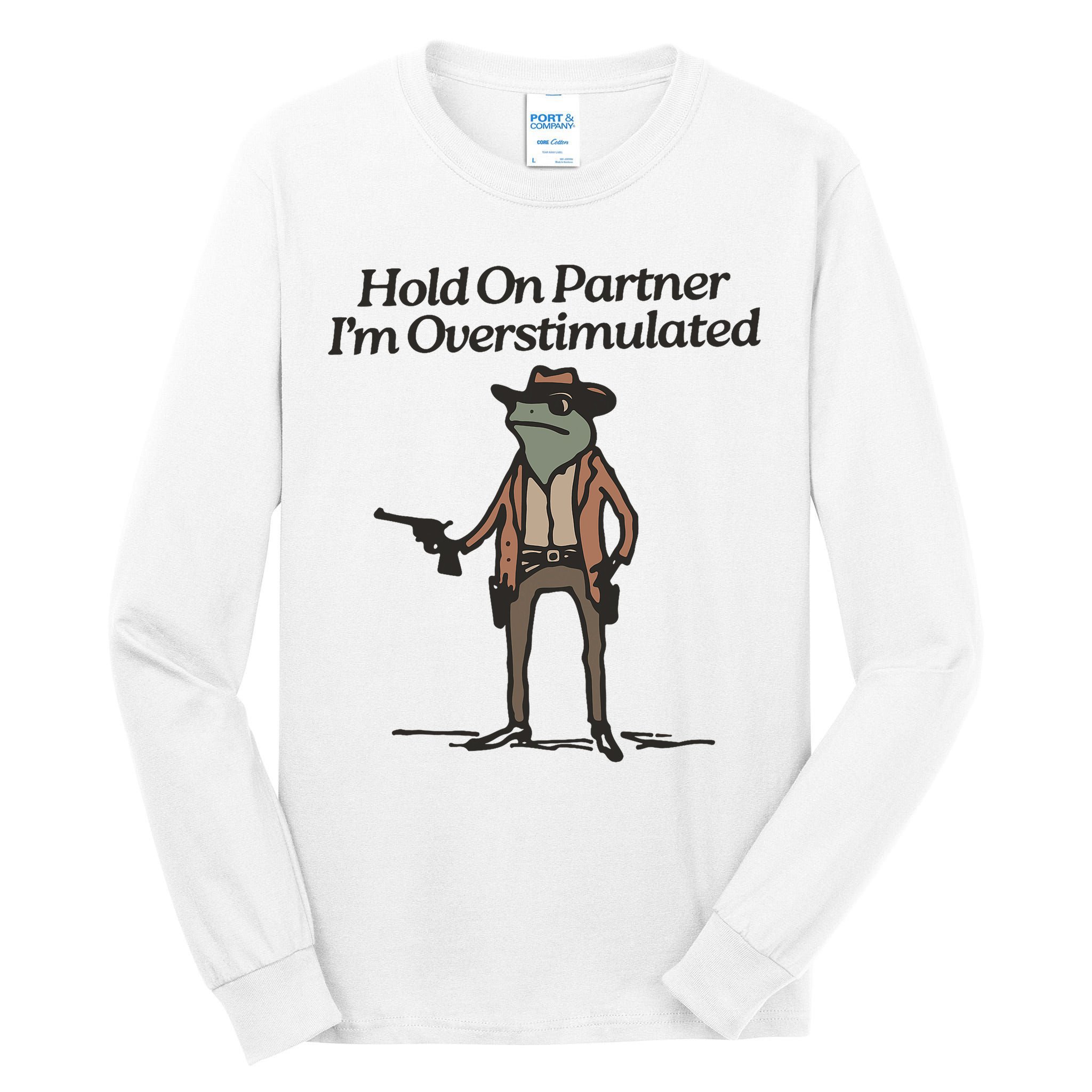 Hold On Partner I'm Overstimulated Cowboy Frog Vintage Tall Long Sleeve T-Shirt