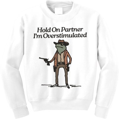 Hold On Partner I'm Overstimulated Cowboy Frog Vintage Kids Sweatshirt