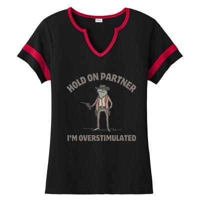 Hold On Partner IM Overstimulated Cowboy Frog Funny Ladies Halftime Notch Neck Tee