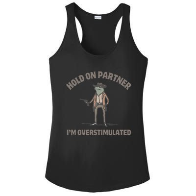 Hold On Partner IM Overstimulated Cowboy Frog Funny Ladies PosiCharge Competitor Racerback Tank