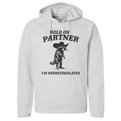 Hold On Partner IM Overstimulated Cowboy Raccoon Vintage Performance Fleece Hoodie