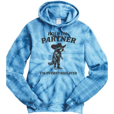 Hold On Partner IM Overstimulated Cowboy Raccoon Vintage Tie Dye Hoodie