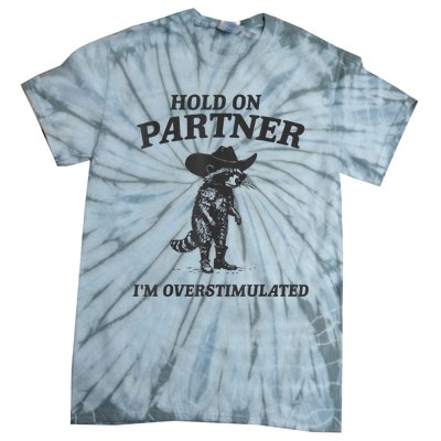 Hold On Partner IM Overstimulated Cowboy Raccoon Vintage Tie-Dye T-Shirt