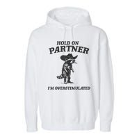 Hold On Partner IM Overstimulated Cowboy Raccoon Vintage Garment-Dyed Fleece Hoodie