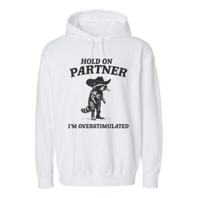 Hold On Partner IM Overstimulated Cowboy Raccoon Vintage Garment-Dyed Fleece Hoodie