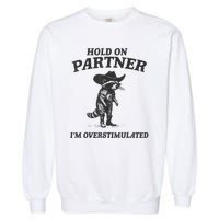 Hold On Partner IM Overstimulated Cowboy Raccoon Vintage Garment-Dyed Sweatshirt