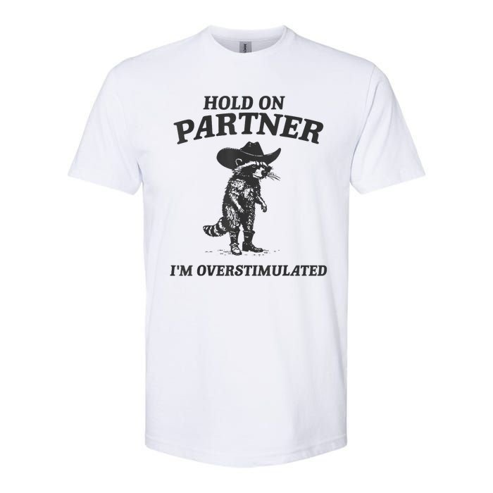 Hold On Partner IM Overstimulated Cowboy Raccoon Vintage Softstyle CVC T-Shirt