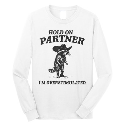 Hold On Partner IM Overstimulated Cowboy Raccoon Vintage Long Sleeve Shirt